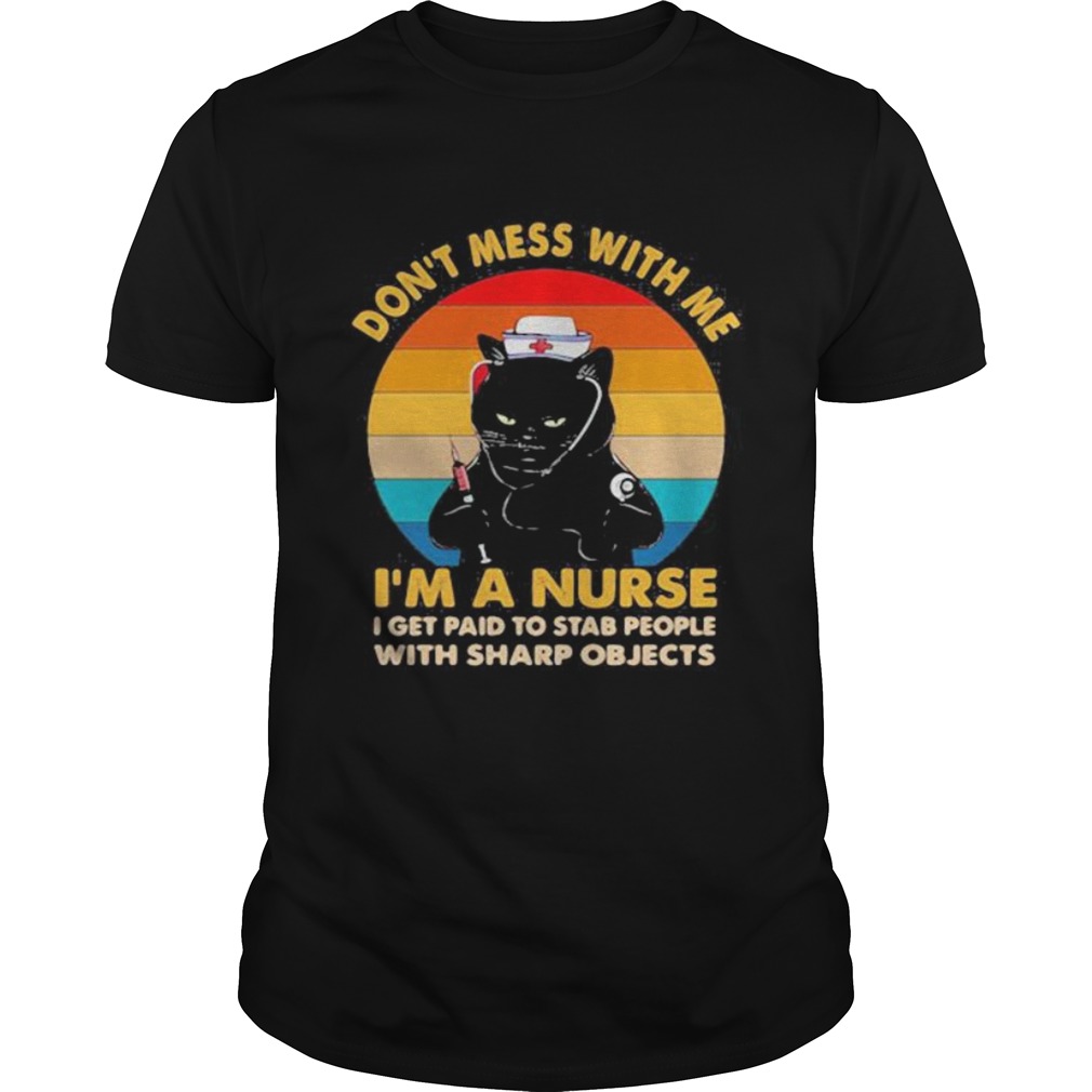 Black cat dont mess with me im a nurse i get paid to stab people with sharp objects vintage retro