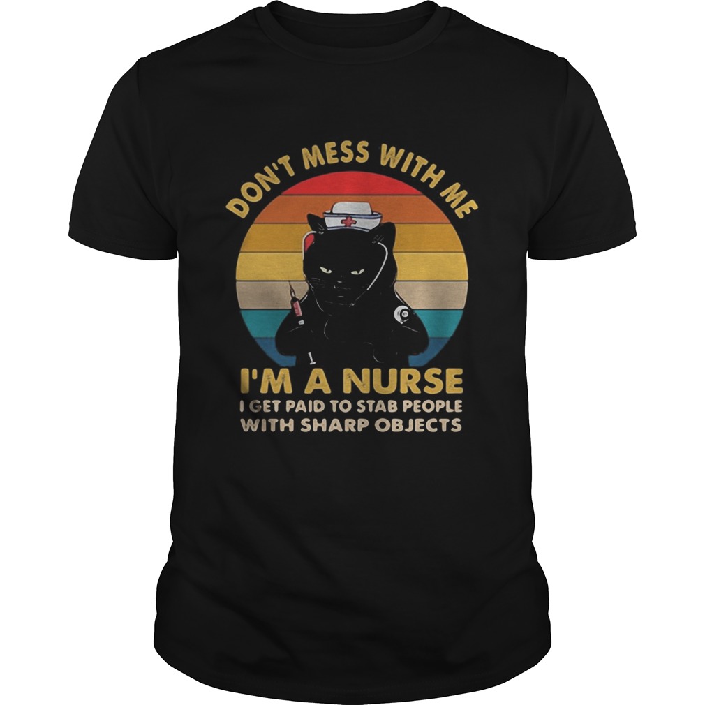 Black cat dont mess with me im a nurse i get paid to stab people with sharp objects vintage retro