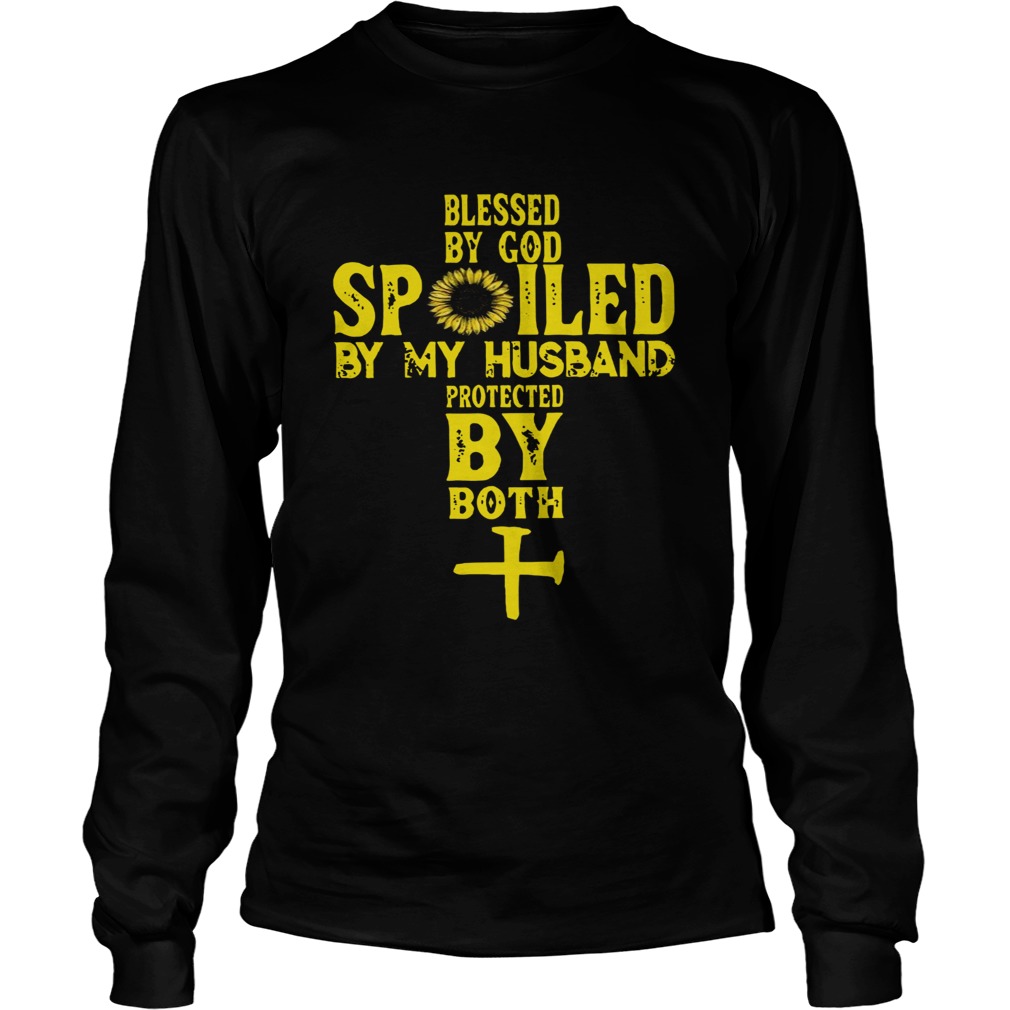 Blessed By God Spoiled By My Husband Protected By Both  Long Sleeve