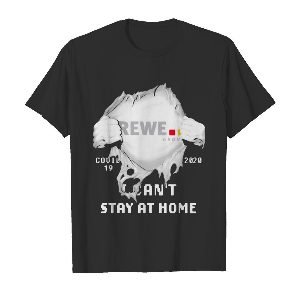 Blood insides rewe group covid-19 2020 i can’t stay at home shirt