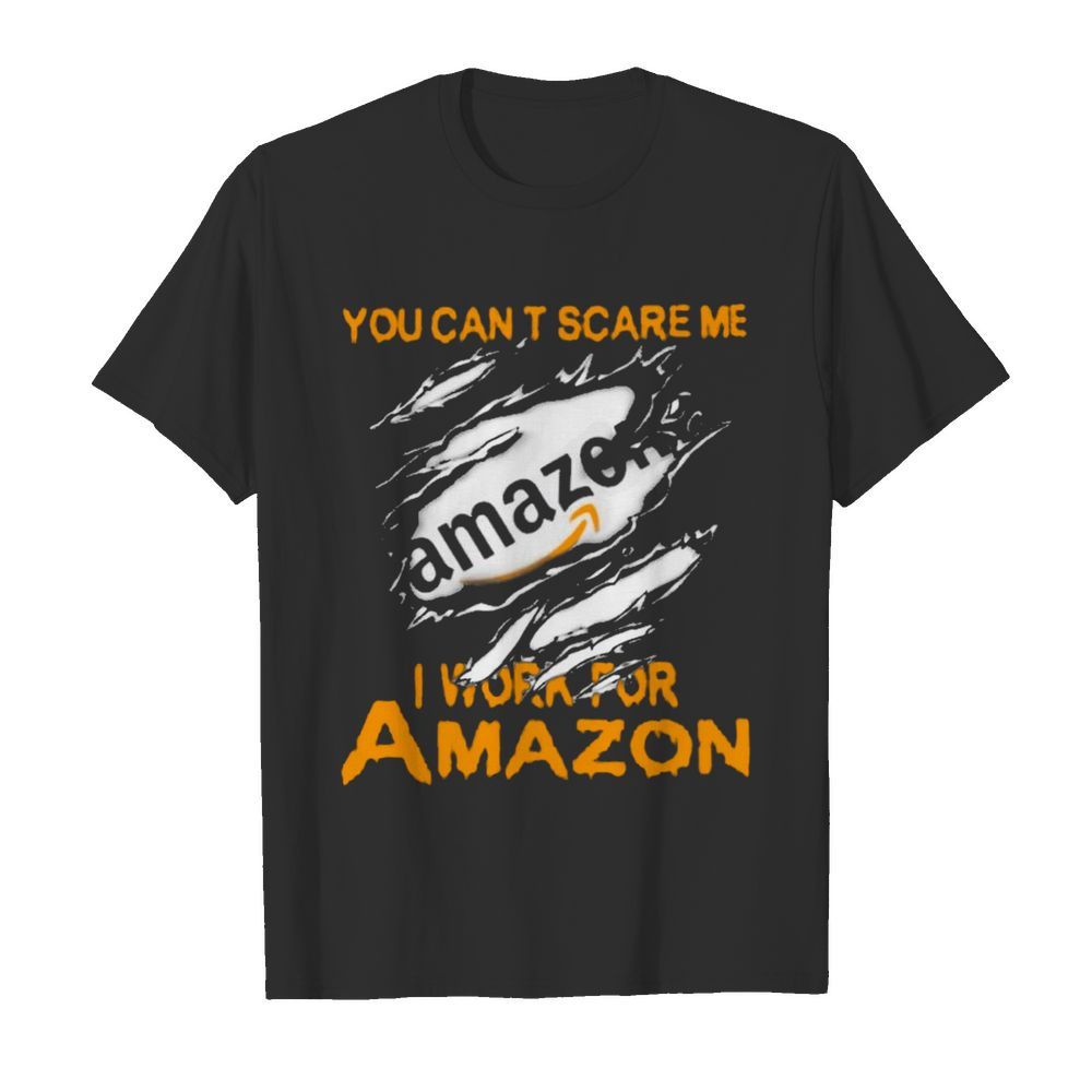 Bloot Inside Me You Cant Scare Me I Work For Amazon shirt