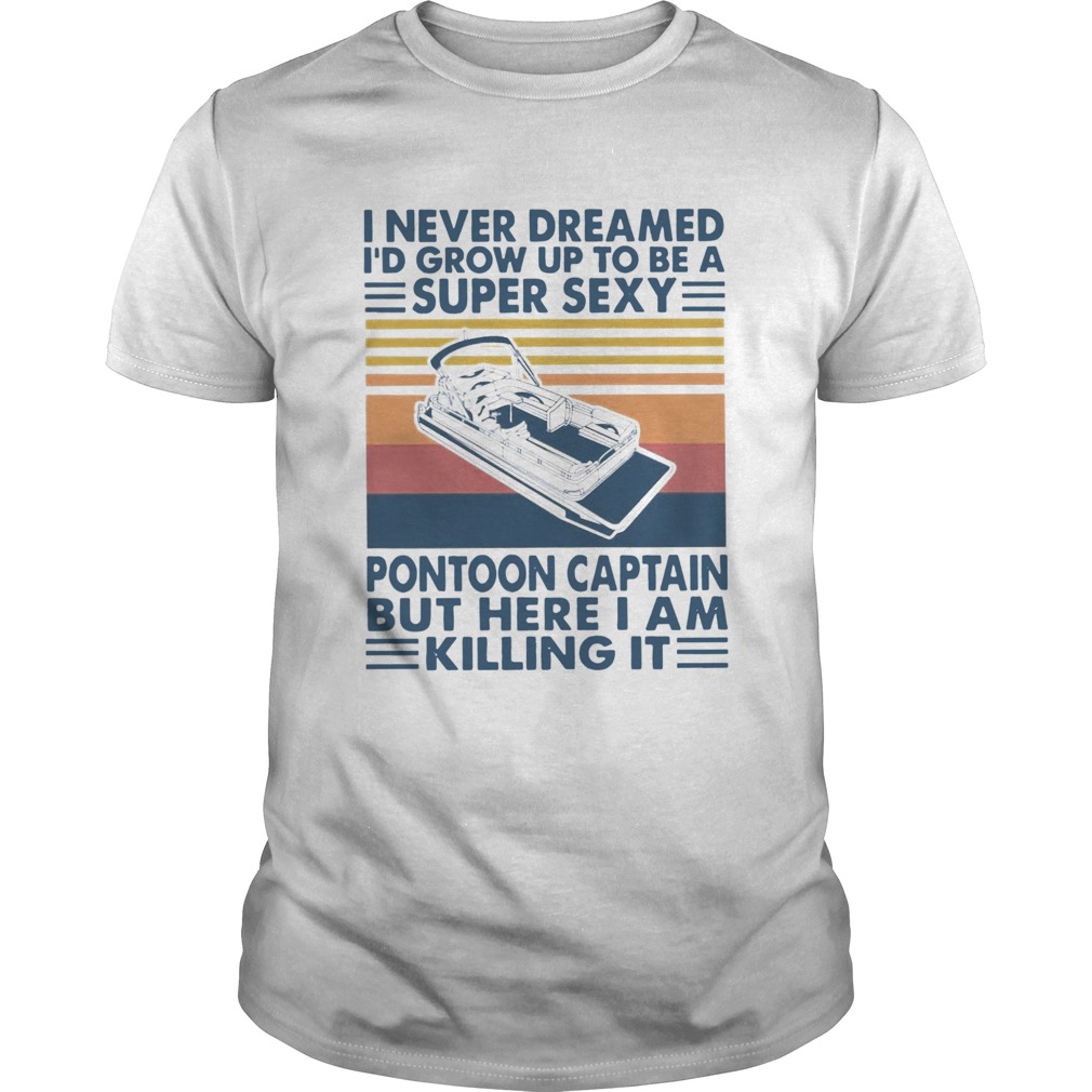 Boating I Never Dreamed Captain Vintage shirt