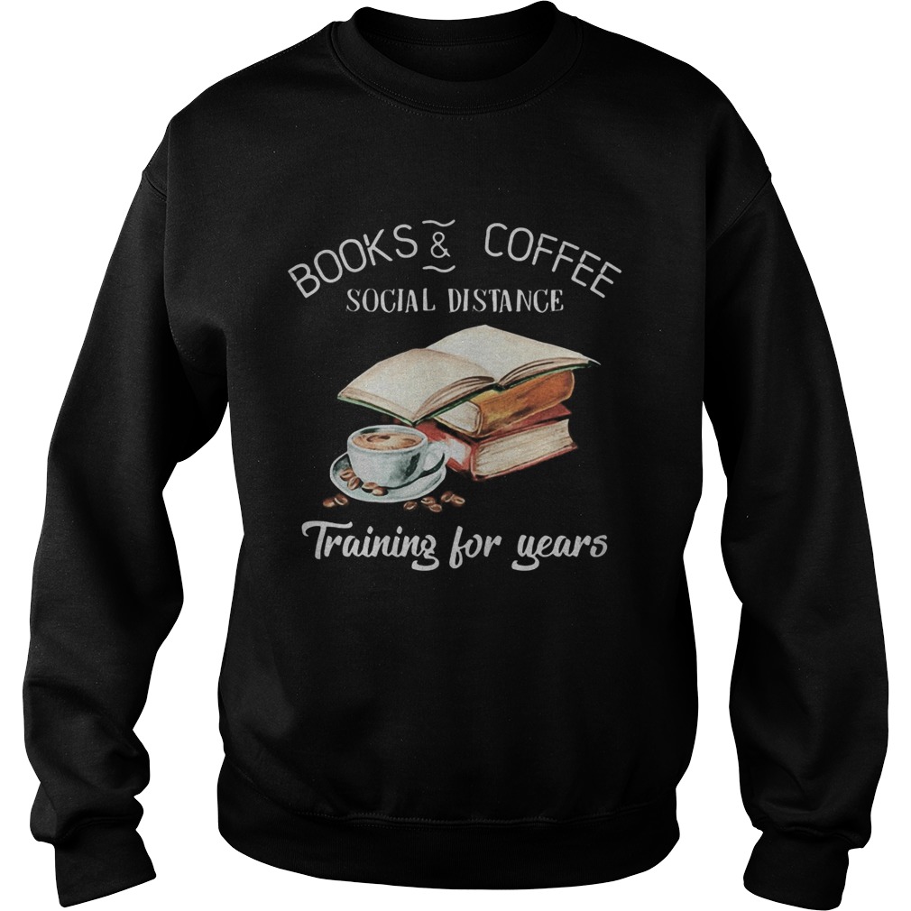 Books and coffee social distance training for years flower  Sweatshirt