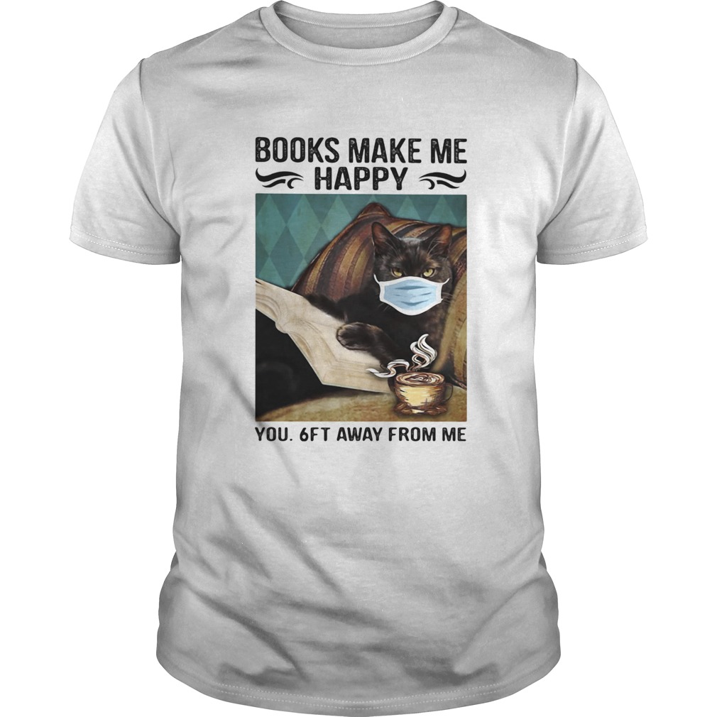 Books make me happy you 6ft away from me Black cat face mask shirt