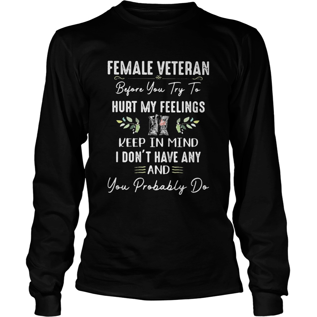 Boots Female veteran before you try to hurt my feelings keep in mind I dont have any and you proba Long Sleeve