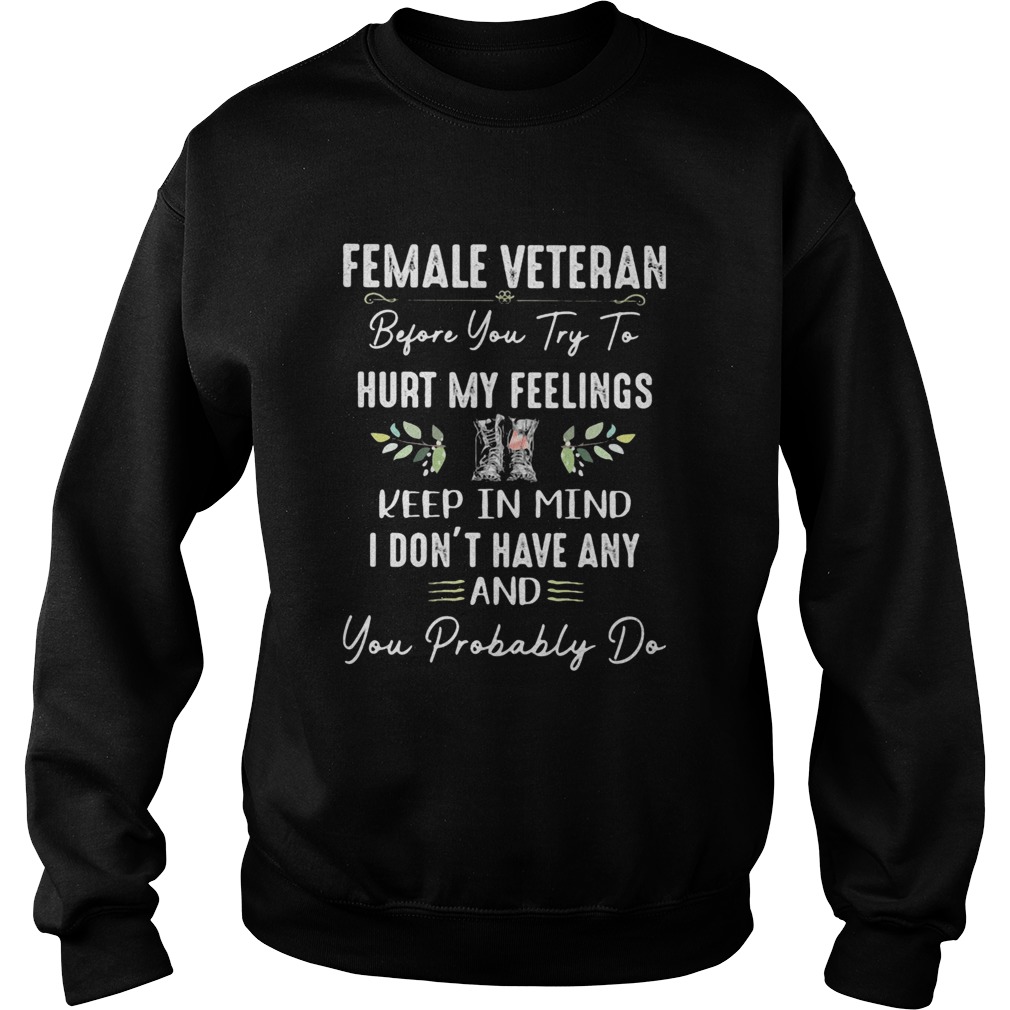 Boots Female veteran before you try to hurt my feelings keep in mind I dont have any and you proba Sweatshirt