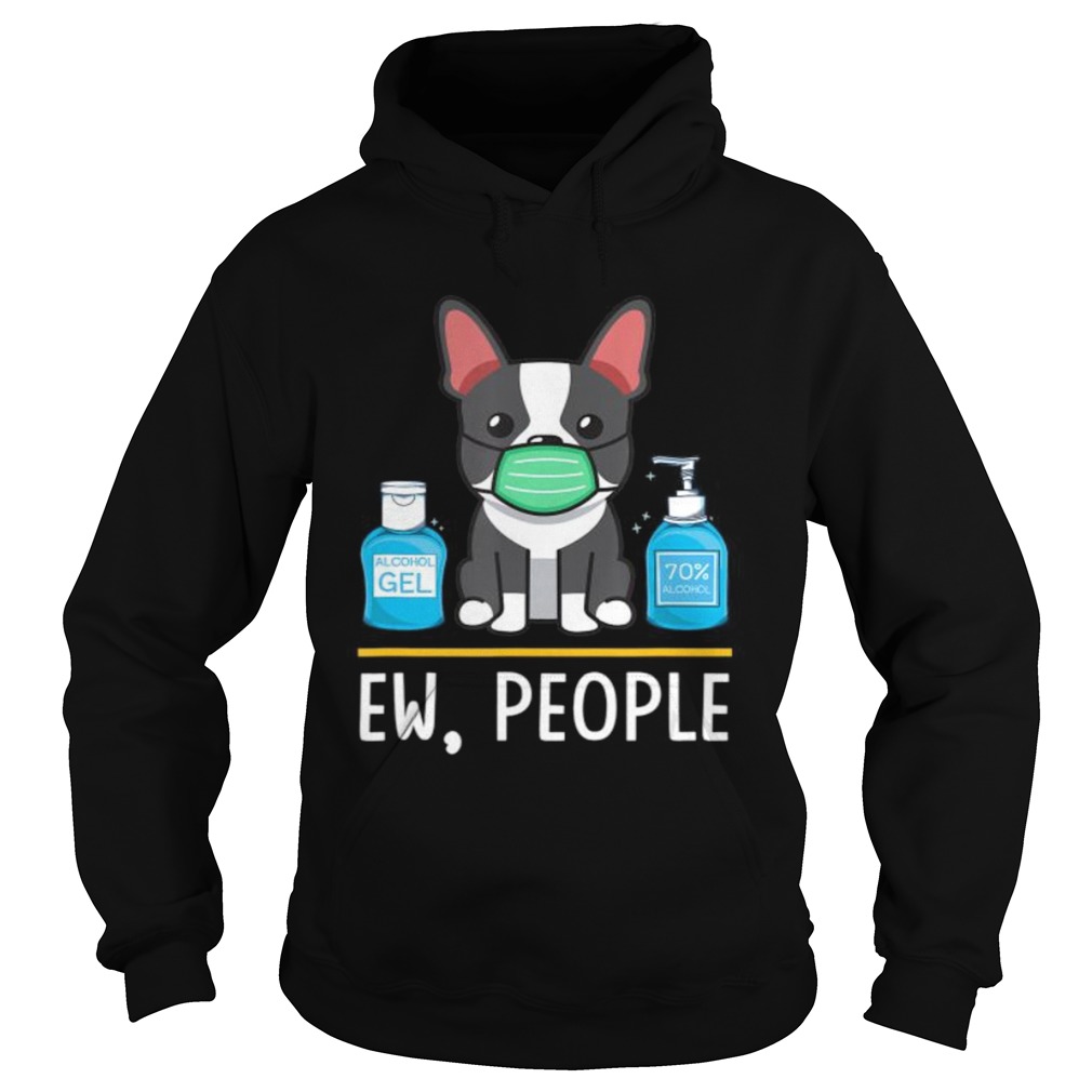 Boston Terrier Dog Face Mask Hand Sanitizer Funny Ew People  Hoodie