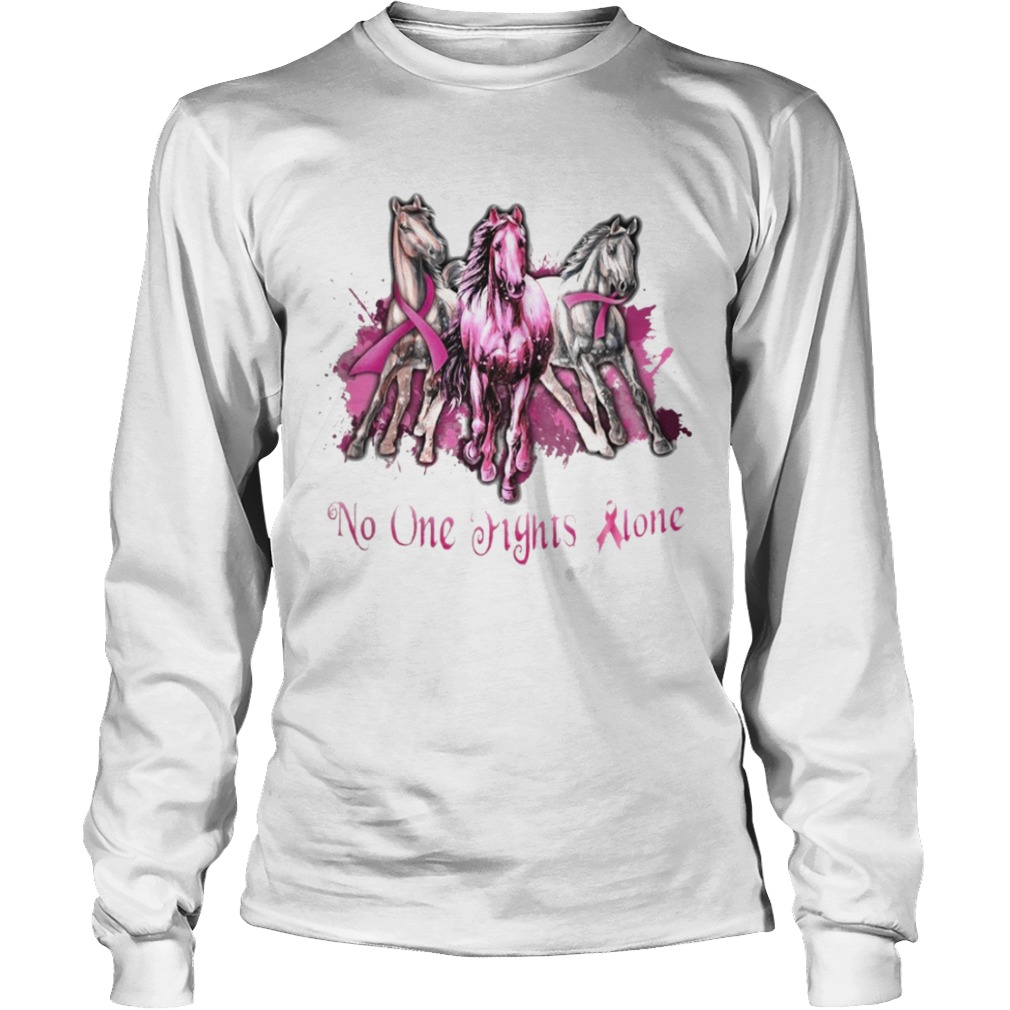 Breast Cancer Horses No One Fights Alone  Long Sleeve