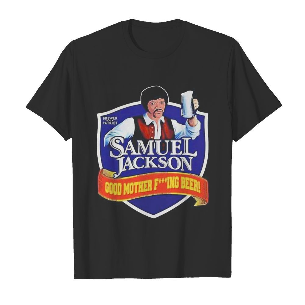 Brewer patriot samuel jackson good mother fuxking beer shirt