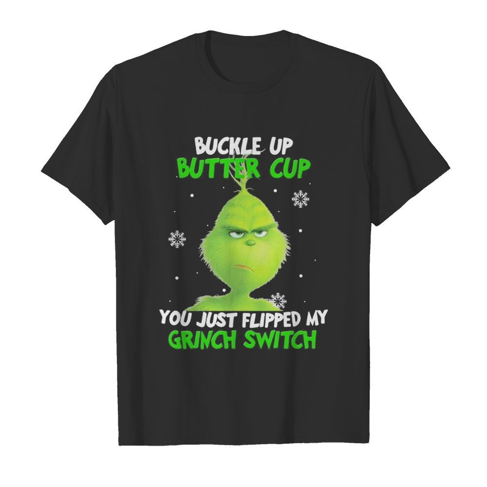 Buckle up buttercup you just flipped my grinch switch shirt