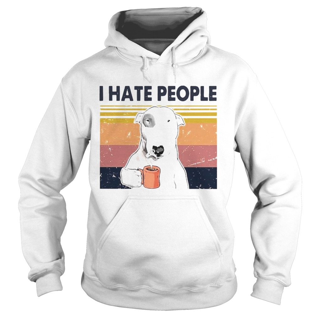 Bull Terrier Dog I Hate People Vintage  Hoodie