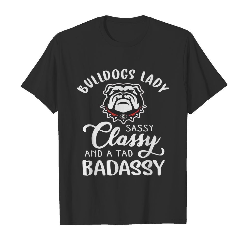 Bulldogs Lady Sassy Classy And A Tad Badassy shirt