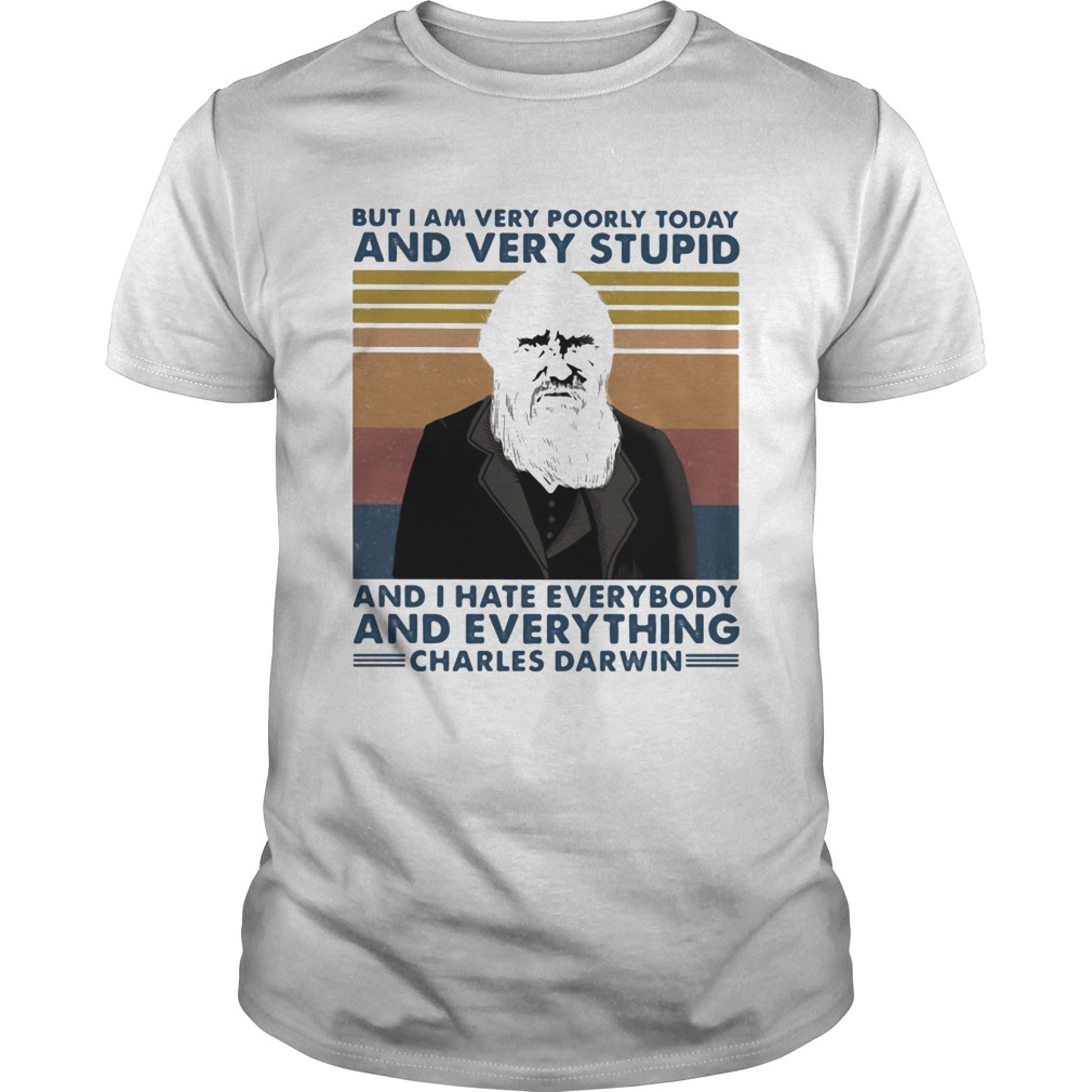 But i am very poorly today and very stupid and i hate everybody and everything charles darwin vinta