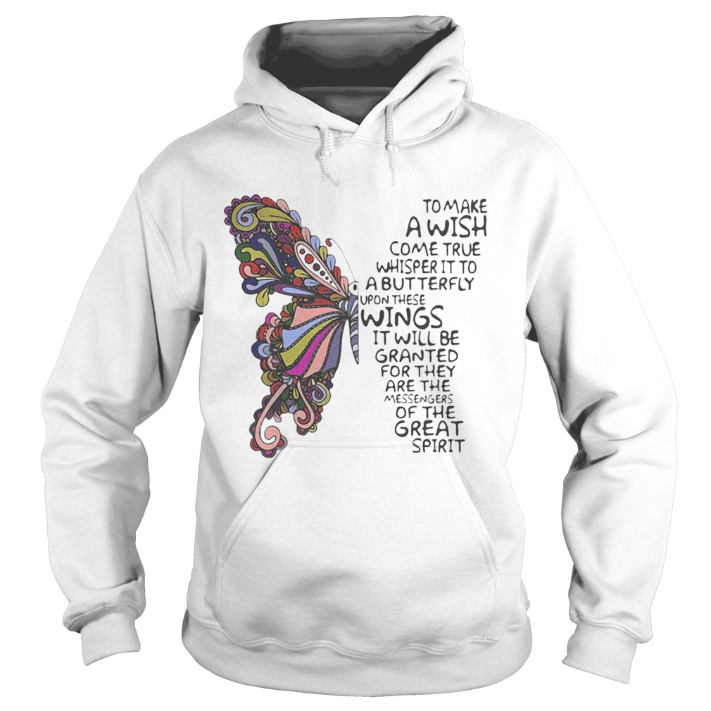 Butterfly to make a wish come true whisper it to a butterfly upon these  Hoodie