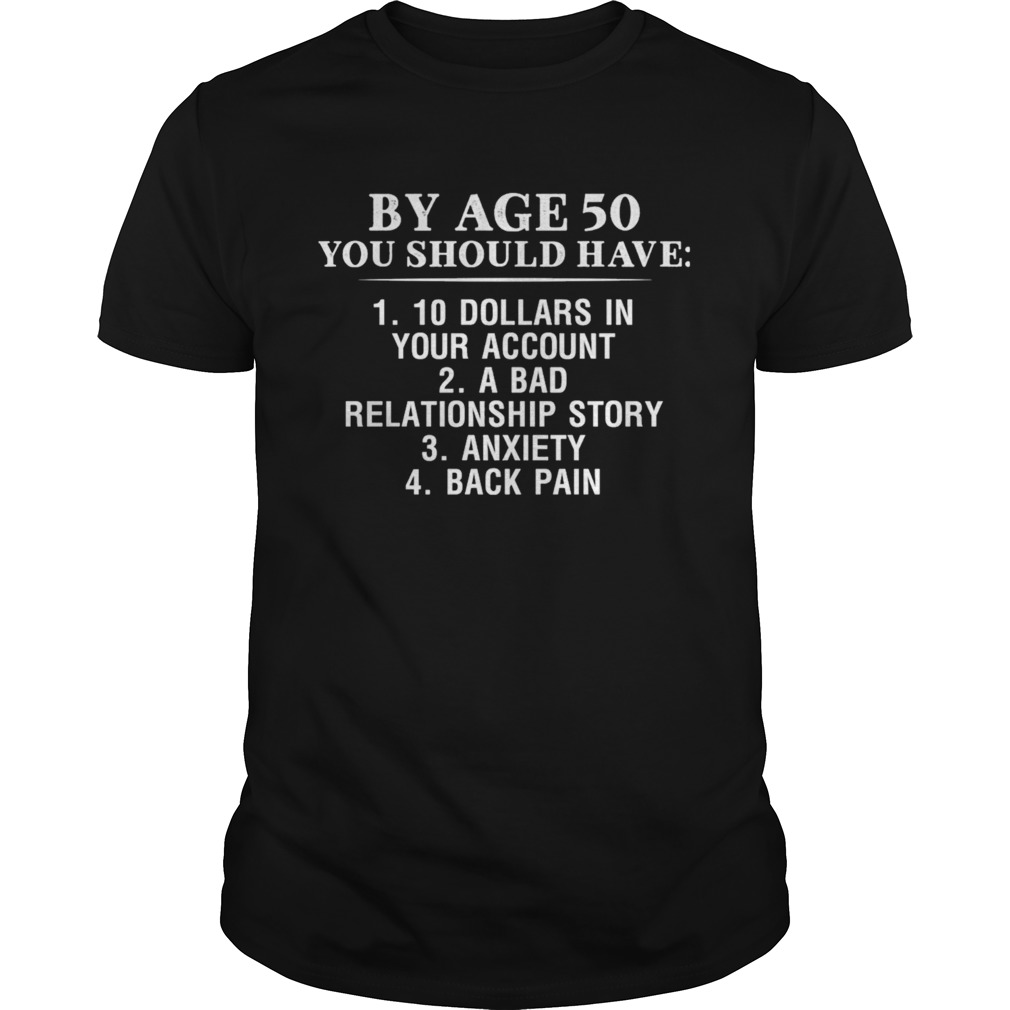 By Age 50 You Should Have shirt