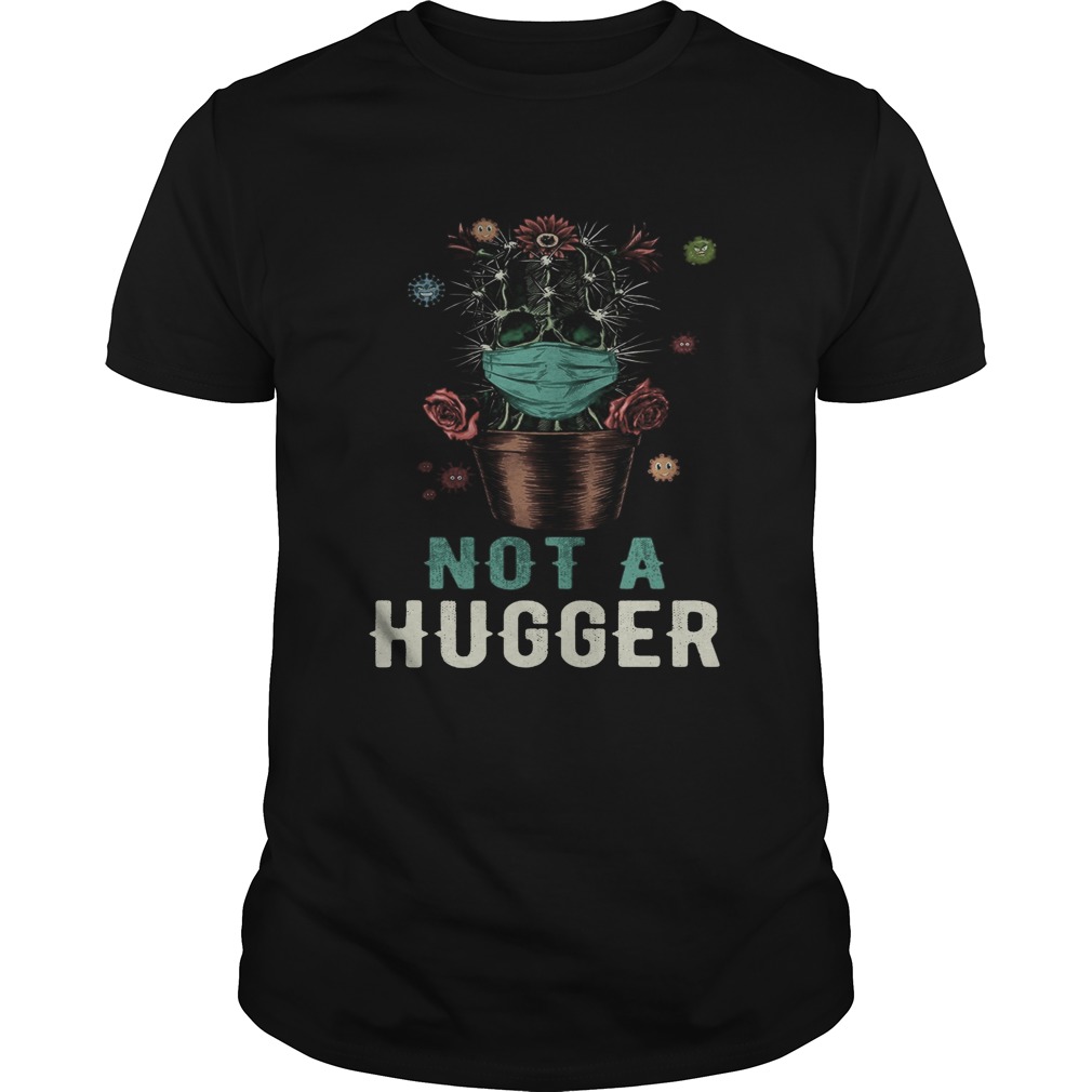 Cactus skull not a hugger flowers shirt