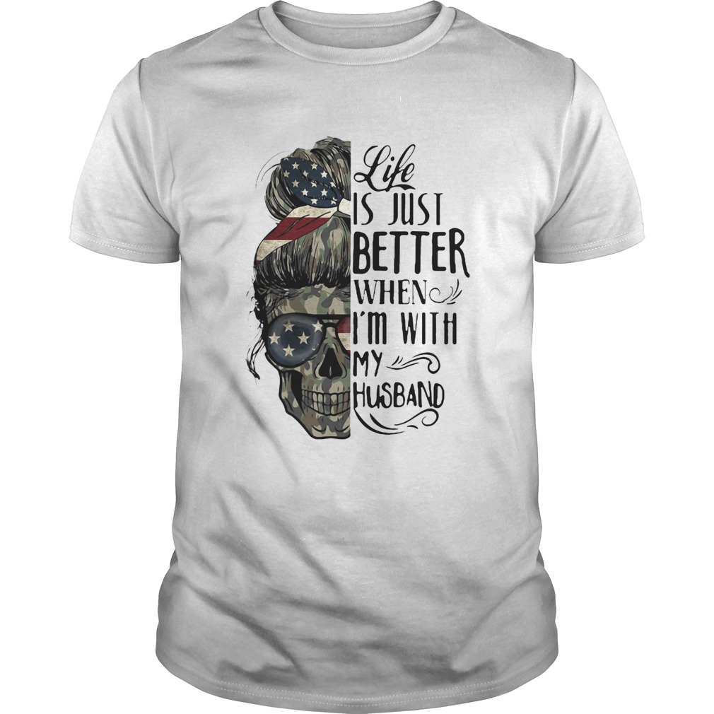 Camo Skull Life is just better when Im with my husband shirt