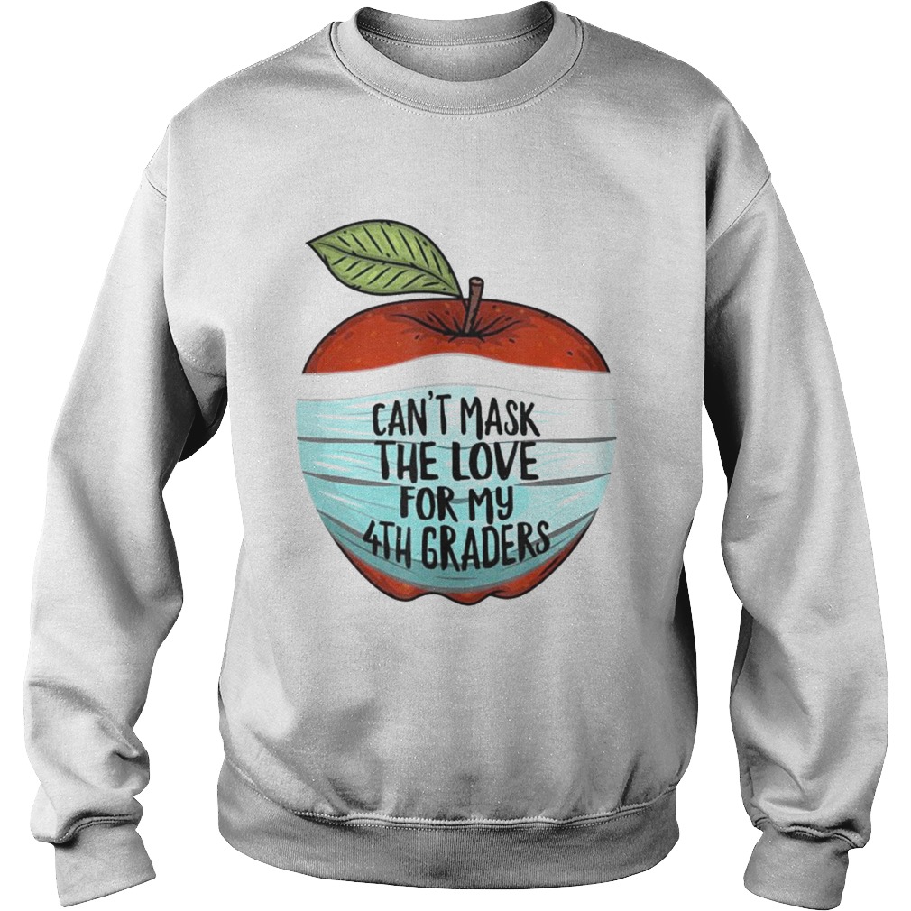 Cant Mask My Love For My Fourth Graders 4th Grade Teacher  Sweatshirt