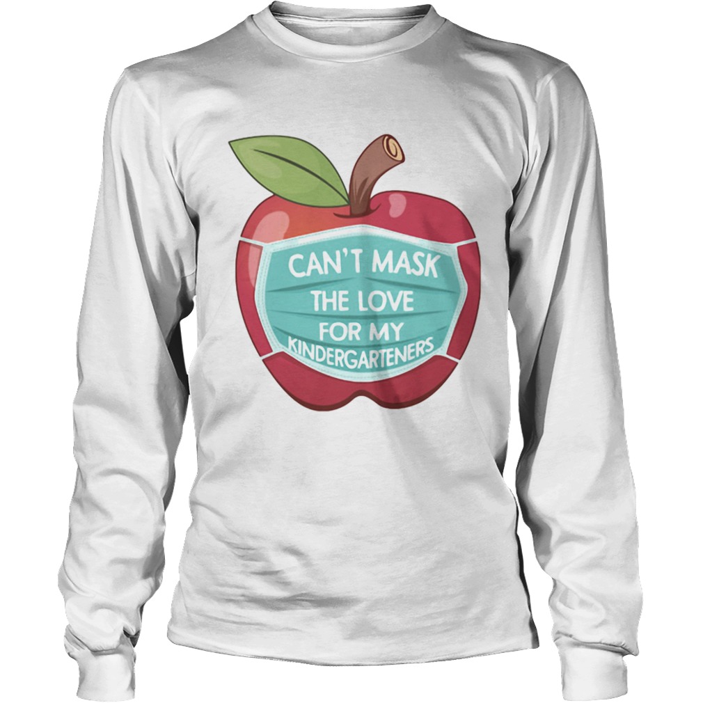 Cant Mask The Love For My Kindergarteners Apple  Long Sleeve