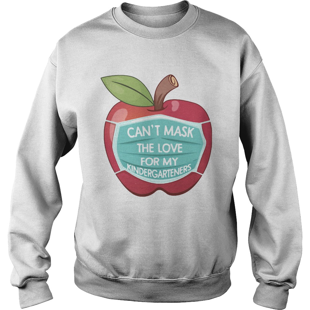 Cant Mask The Love For My Kindergarteners Apple  Sweatshirt