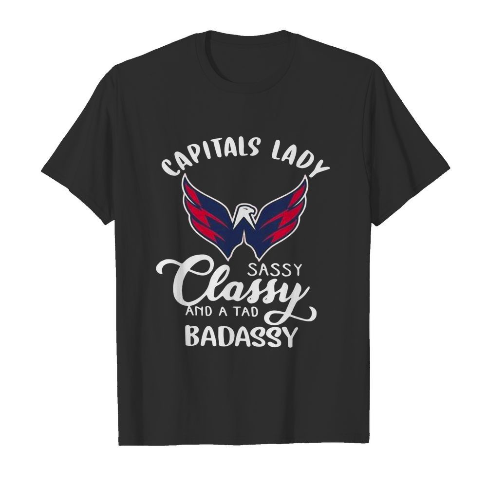 Capitals Lady Sassy Classy And A Tad Badassy shirt