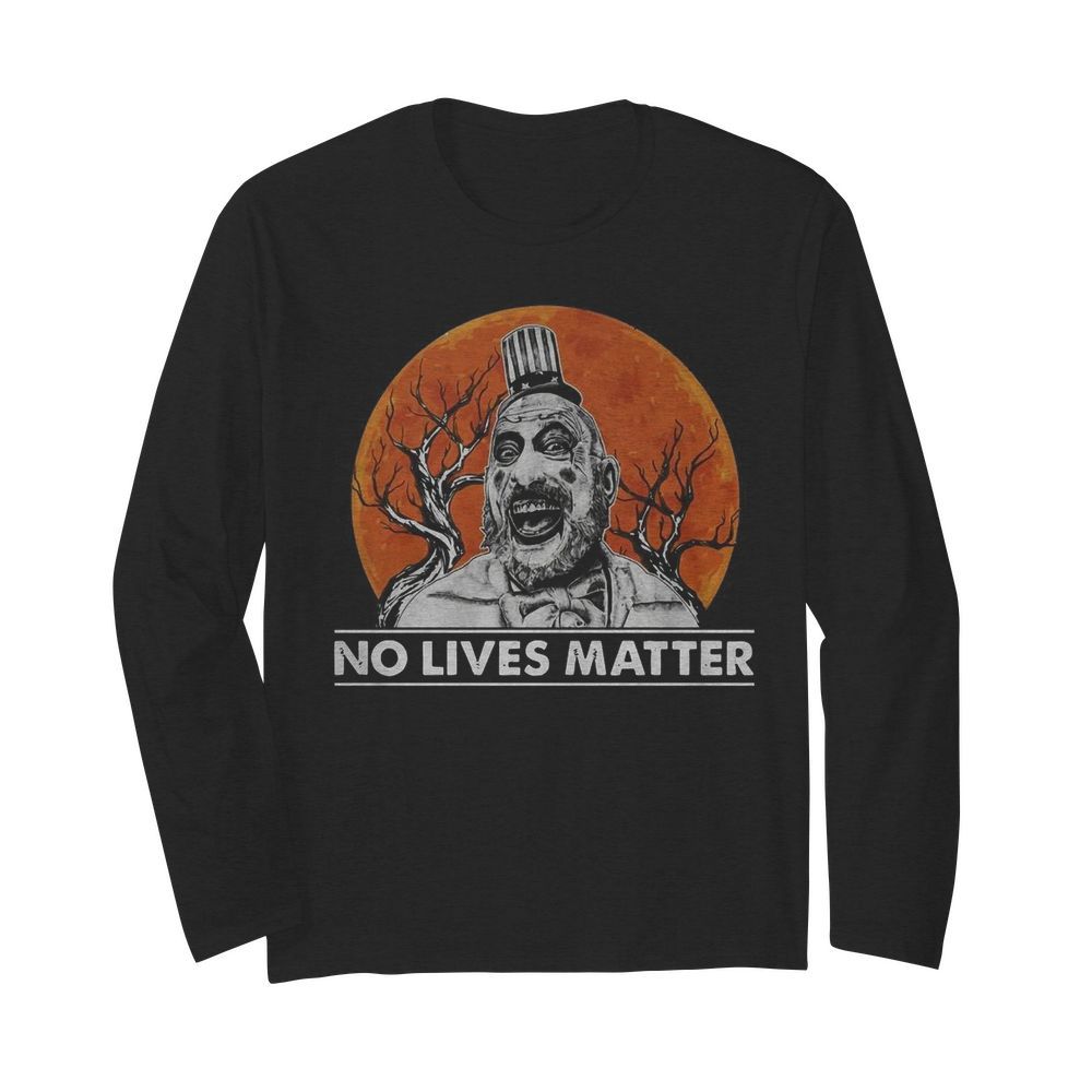 Captain Spaulding No Lives Matter Halloween  Long Sleeved T-shirt 