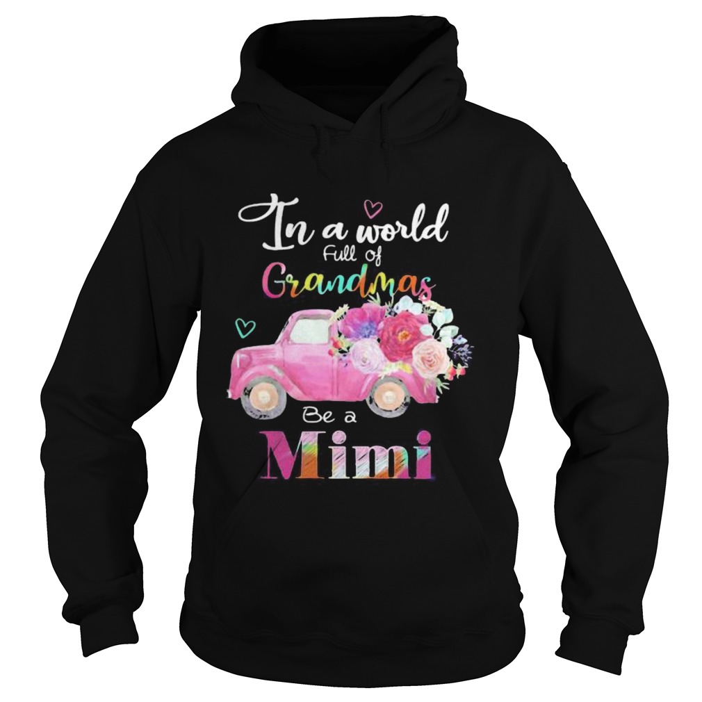 Car flower In a world full of grandmas be a mimi  Hoodie