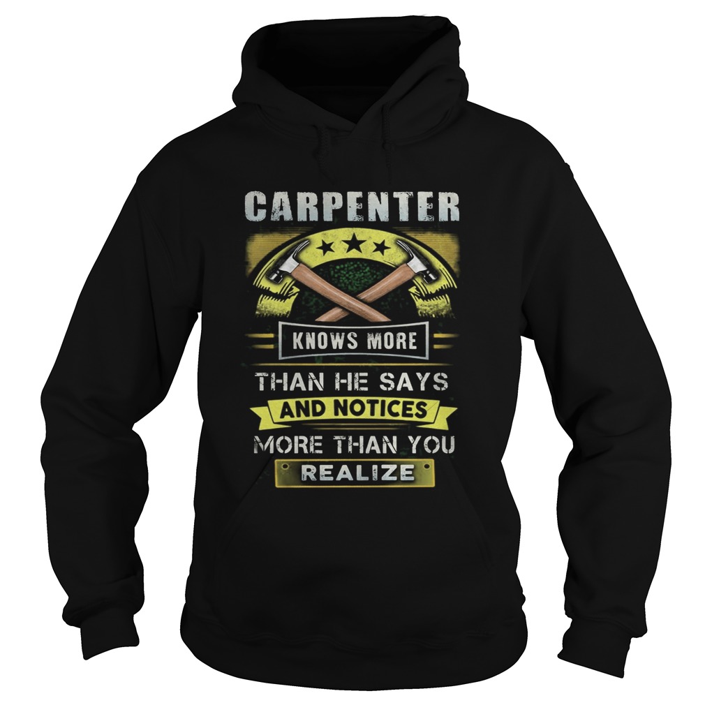 Carpenter knows more than he says and notices more than you realize  Hoodie