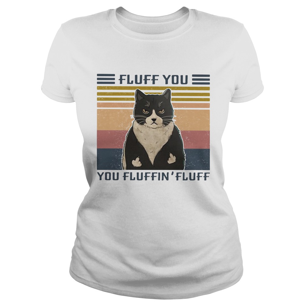 Cat Fluff you You Fluffin Fluff Vintage retro  Classic Ladies