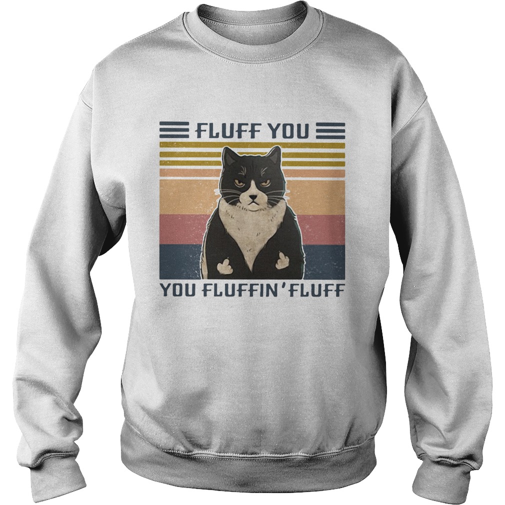 Cat Fluff you You Fluffin Fluff Vintage retro  Sweatshirt