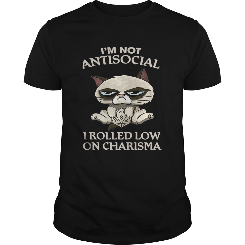 Cat Grumpy Im Not Antisocial I Rolled Low On Charisma shirt