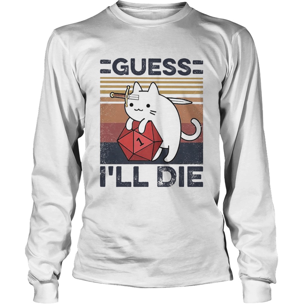 Cat Guess Ill Die Vintage  Long Sleeve