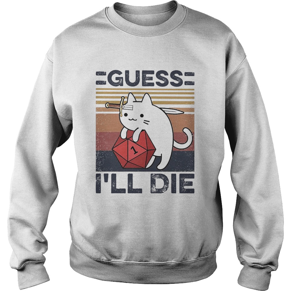 Cat Guess Ill Die Vintage  Sweatshirt