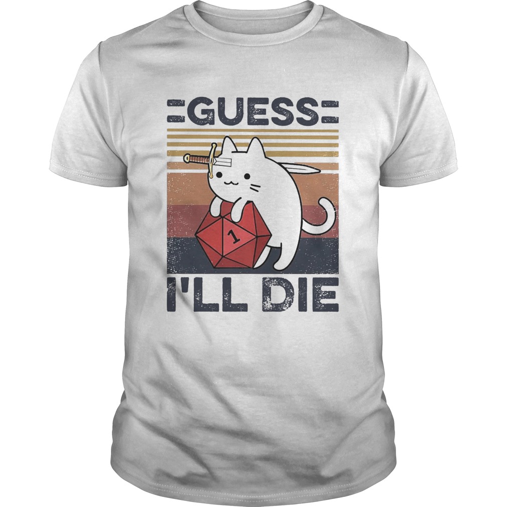 Cat Guess Ill Die Vintage  Unisex