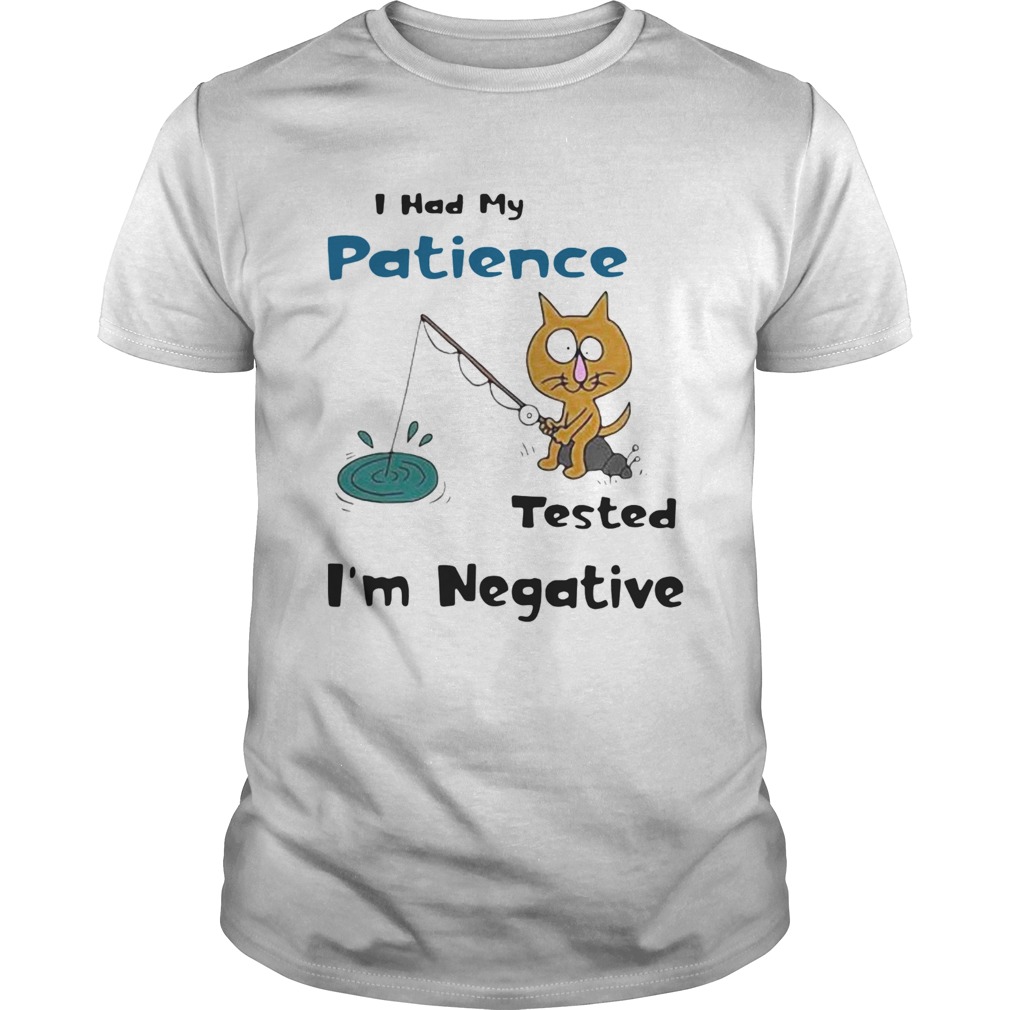 Cat I Had Me Pati Tested Im Negative shirt