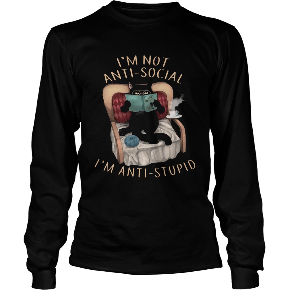 Cat Im Not Anti social Im Anti stupid  Long Sleeve