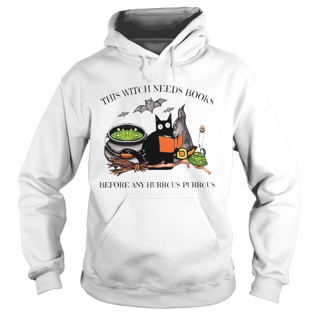 Cat This Witch Needs Books Before Any Hurrcus Purrcus  Hoodie