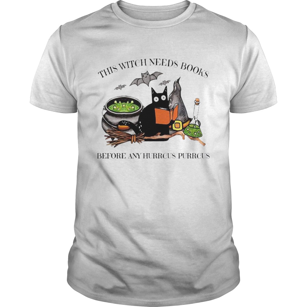 Cat This Witch Needs Books Before Any Hurrcus Purrcus  Unisex