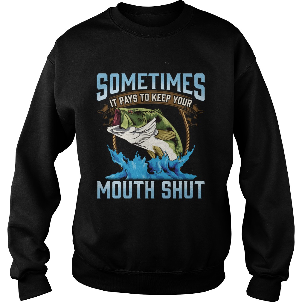 Catching Fish Keep Your Mouth Shut Fisherman Quote  Sweatshirt