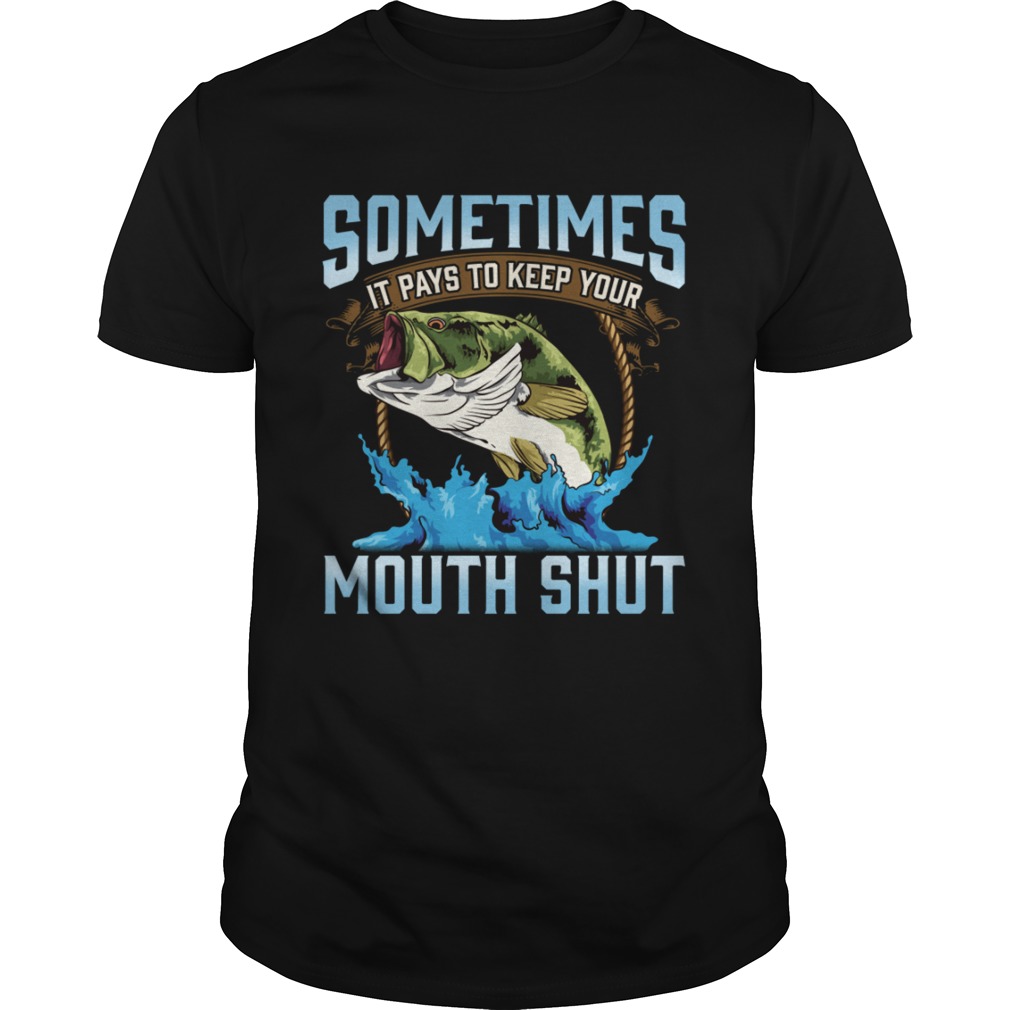 Catching Fish Keep Your Mouth Shut Fisherman Quote  Unisex