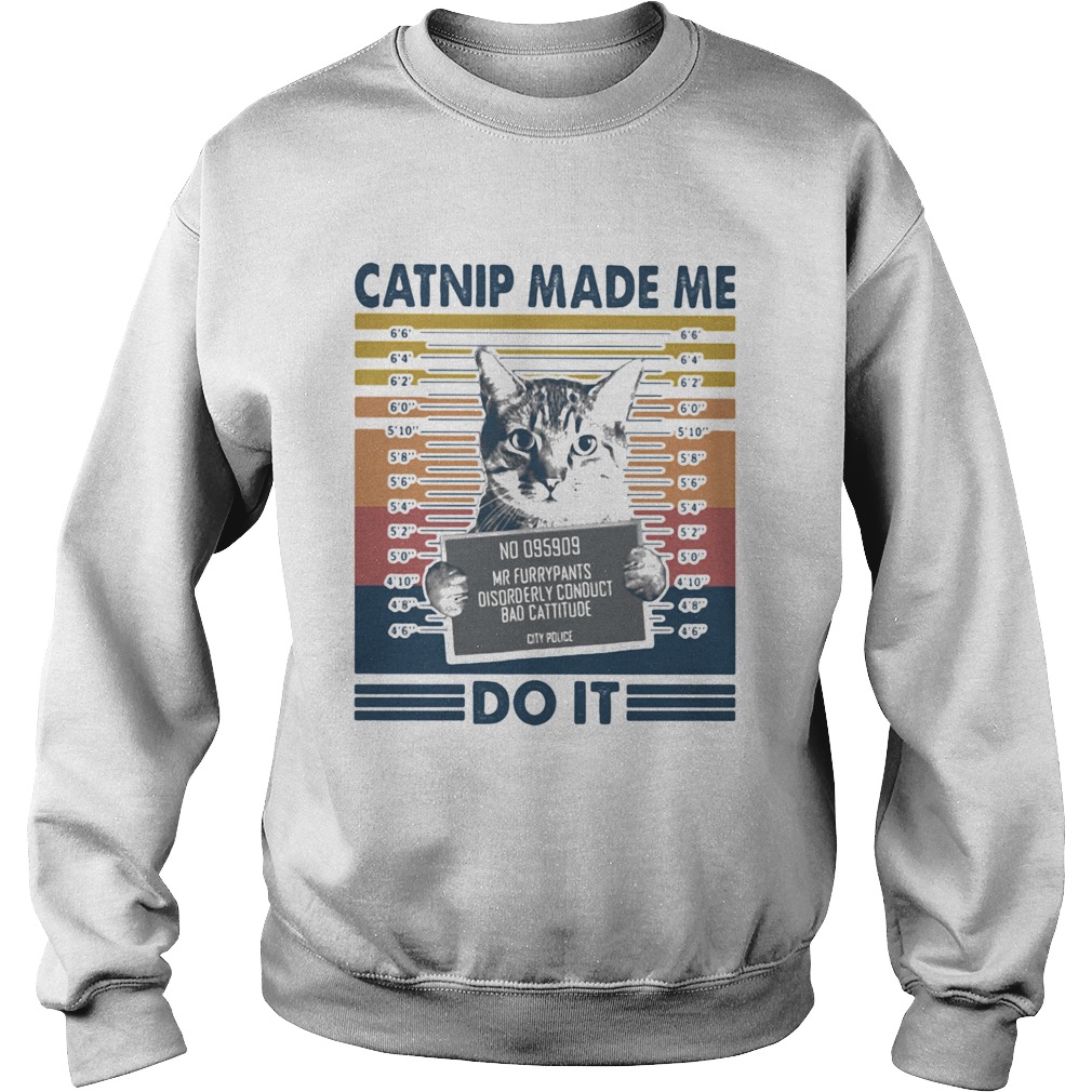 Catnip made me do it vintage retro  Sweatshirt