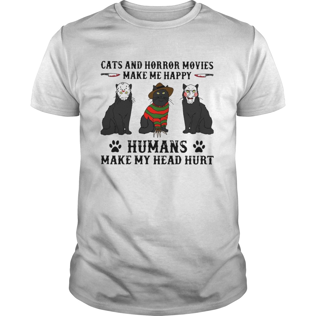 Cats And Horror Movies Make Me Happy Humans Make My Head Hurt  Unisex