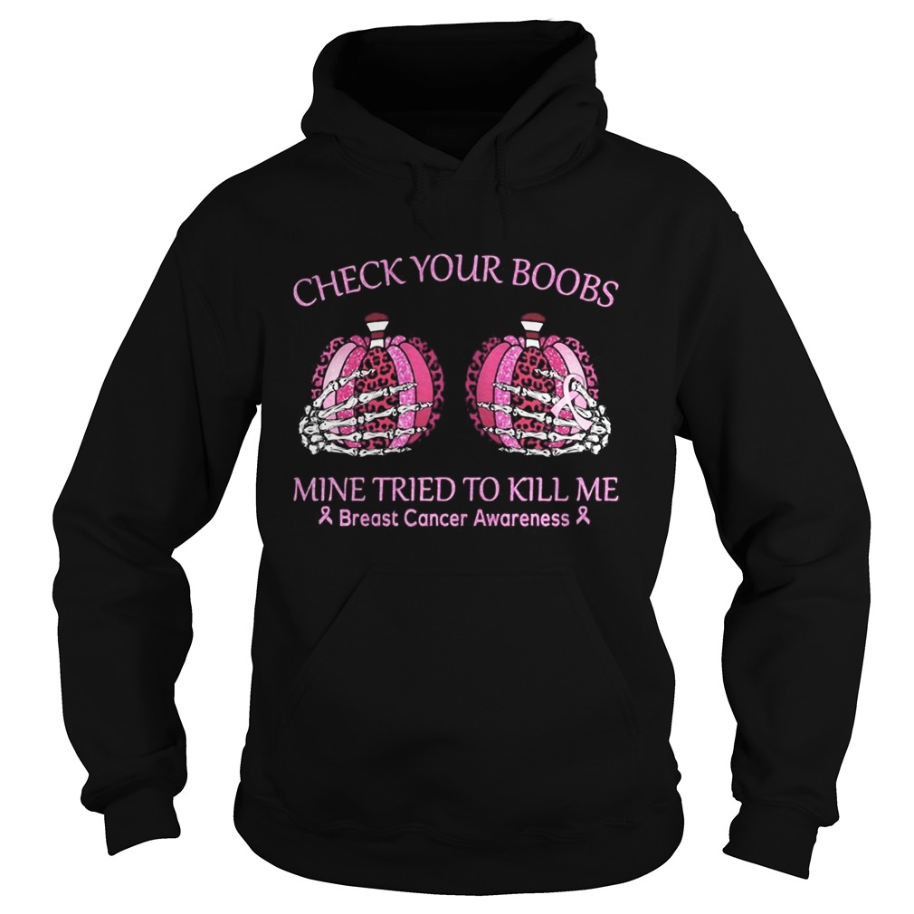 Check your boobs mine tried to kill me Breast cancer awareness Pumpkin leopard  Hoodie