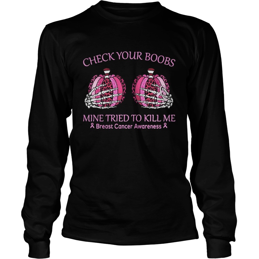 Check your boobs mine tried to kill me Breast cancer awareness Pumpkin leopard  Long Sleeve