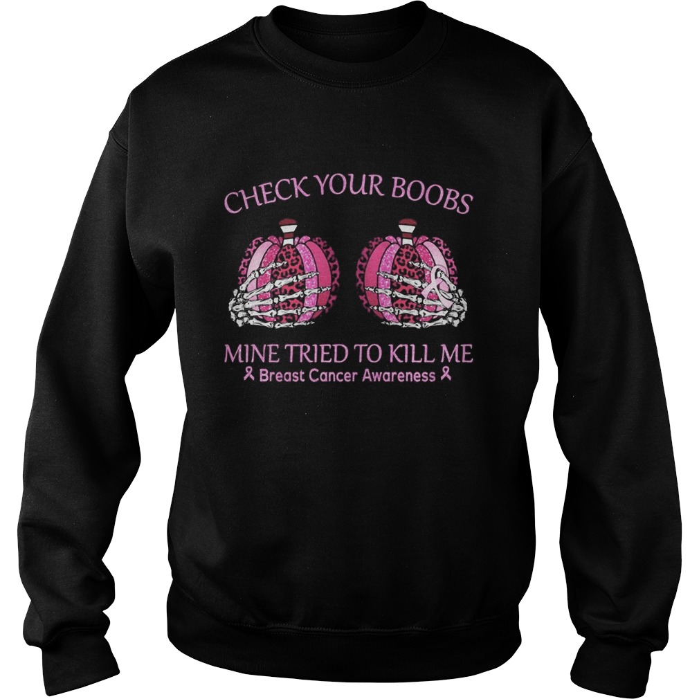 Check your boobs mine tried to kill me Breast cancer awareness Pumpkin leopard  Sweatshirt