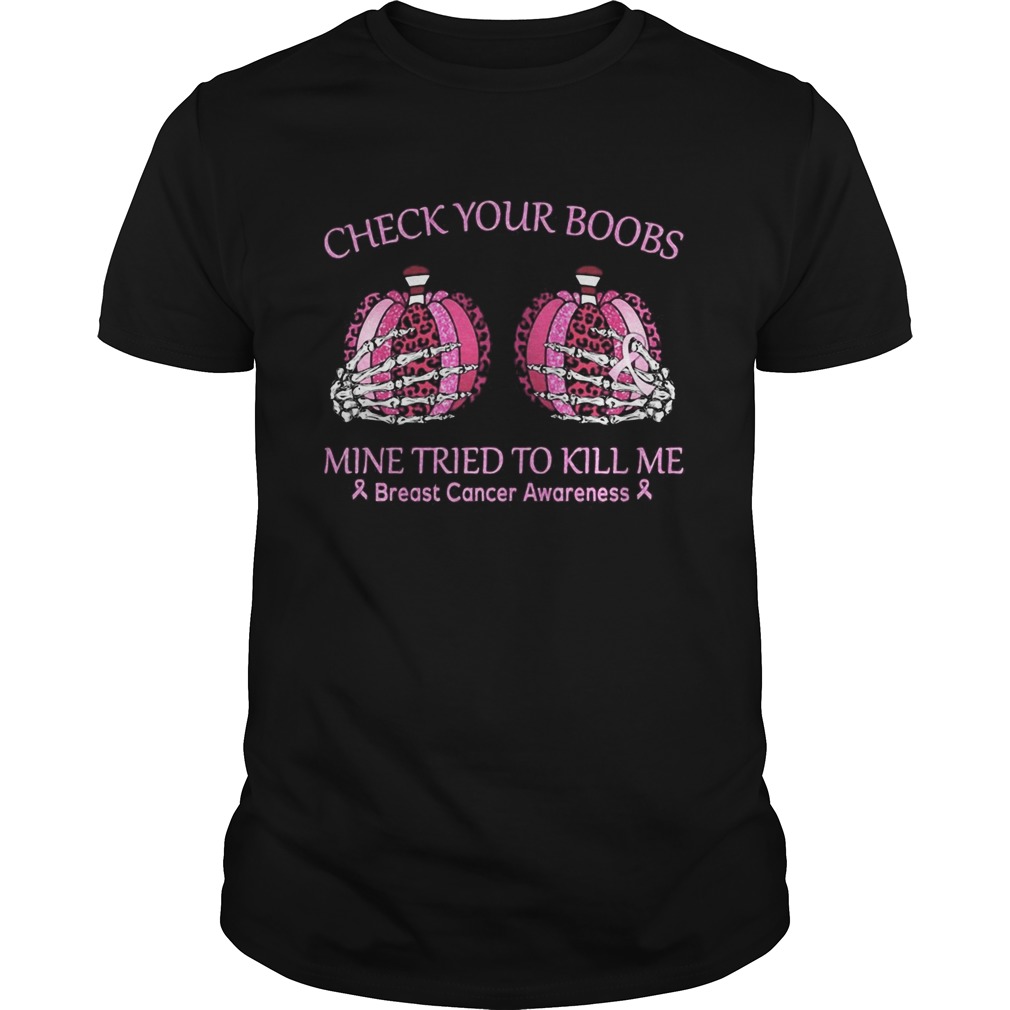 Check your boobs mine tried to kill me Breast cancer awareness Pumpkin leopard  Unisex