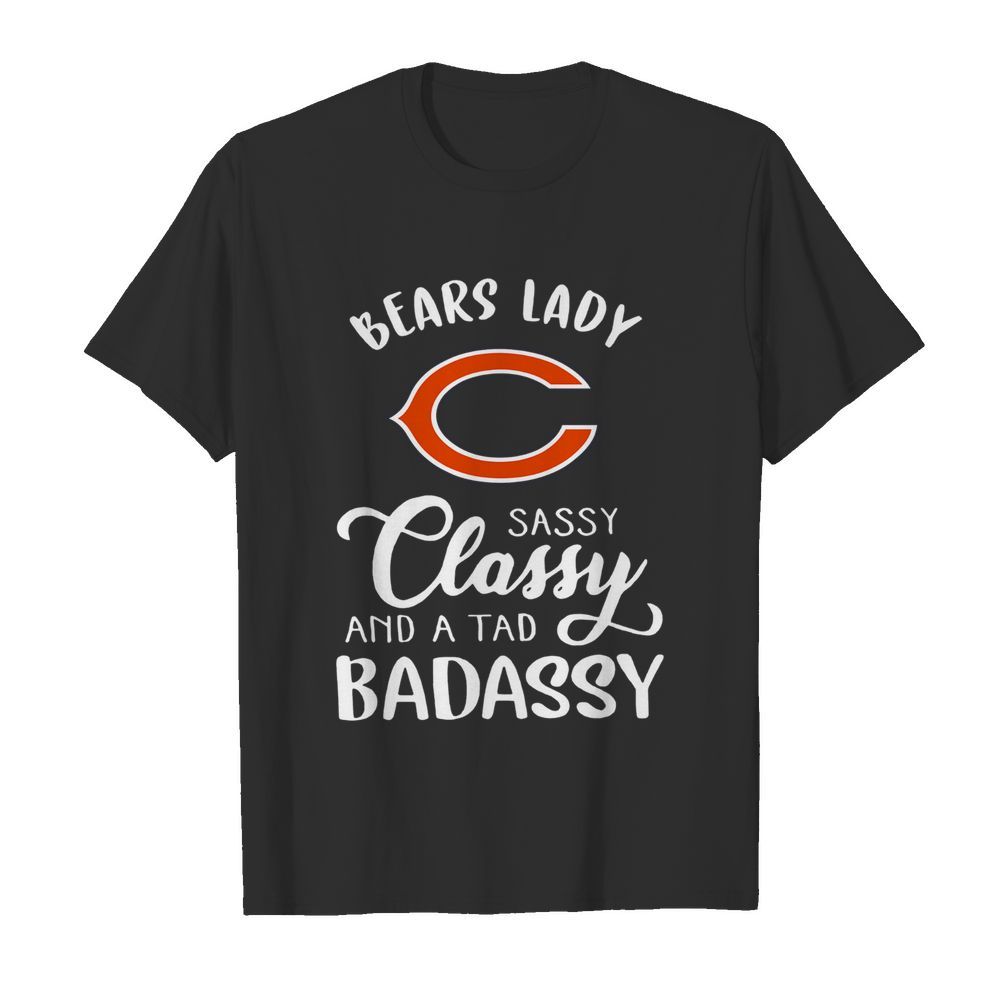 Chicago Bears Lady Sassy Classy And A Tad Badassy shirt