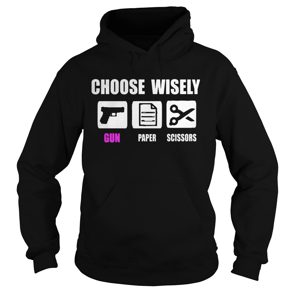 Choose Wisely Gun Paper And Scissors  Hoodie