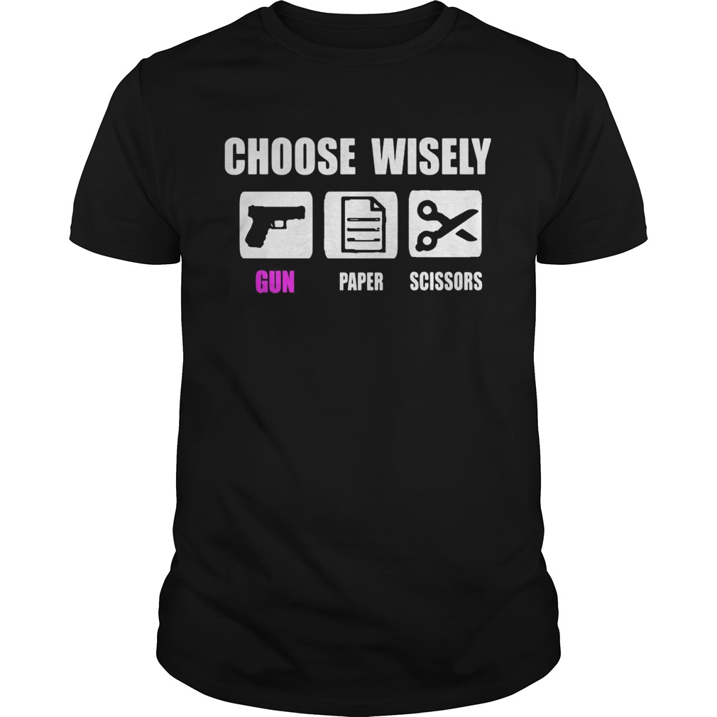 Choose Wisely Gun Paper And Scissors  Unisex