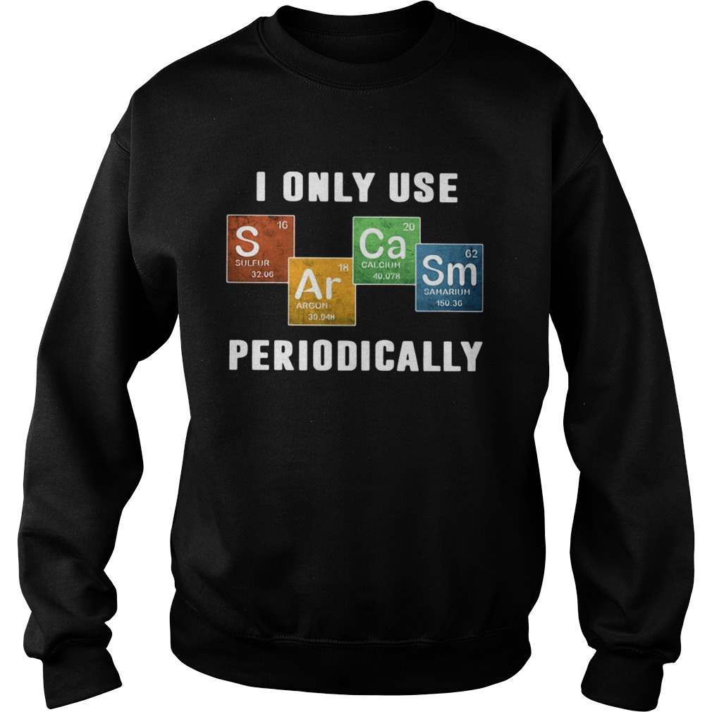 Color Chemistry I Only Use Periodically  Sweatshirt